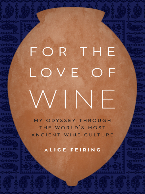 Title details for For the Love of Wine by Alice Feiring - Available